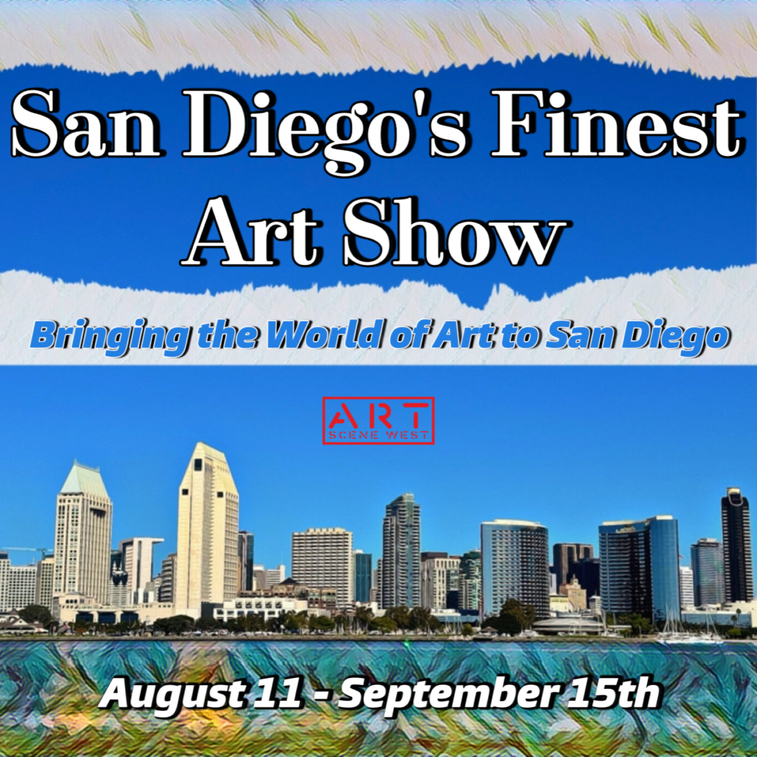 A digital poster for "San Diego's Finest Art Show" features a bright blue sky above a stylized San Diego skyline. Text includes event dates, "August 11 – September 15," and slogans about bringing art to San Diego. The ART Scene West logo appears center.